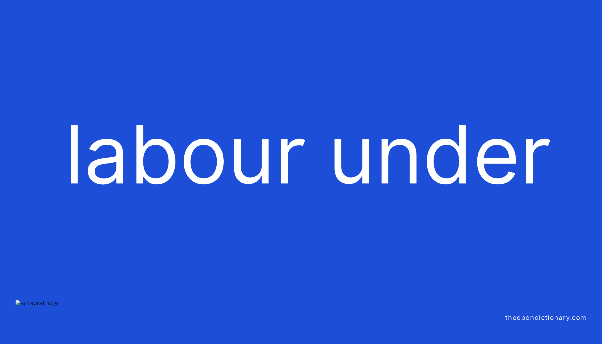 labour-under-phrasal-verb-labour-under-definition-meaning-and-example